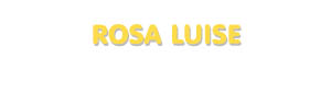 Der Vorname Rosa Luise
